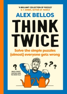 Think Twice : Solve the Simple Puzzles (Almost) Everyone Gets Wrong