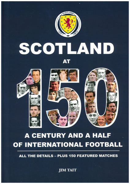 Scotland at 150 A century and a half of International Football
