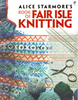 Alice Starmore’s Book of Fair Isle Knitting