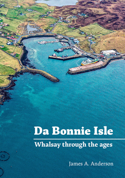 Da Bonnie Isle: Whalsay through the ages