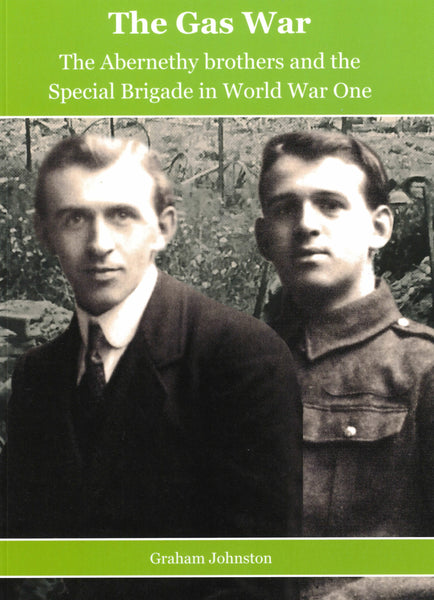 The Gas War: The Abernethy brothers and the Special Brigade in World War One
