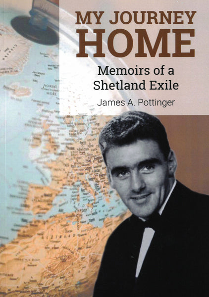 My Journey Home: Memoirs of a Shetland Exile